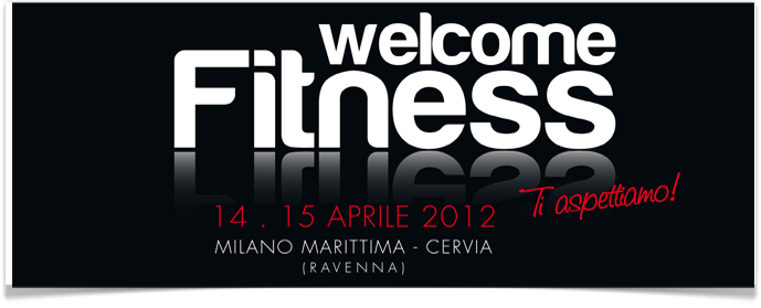Welcome Fitness 2012 a Milano Marittima il 14 e 15 aprile